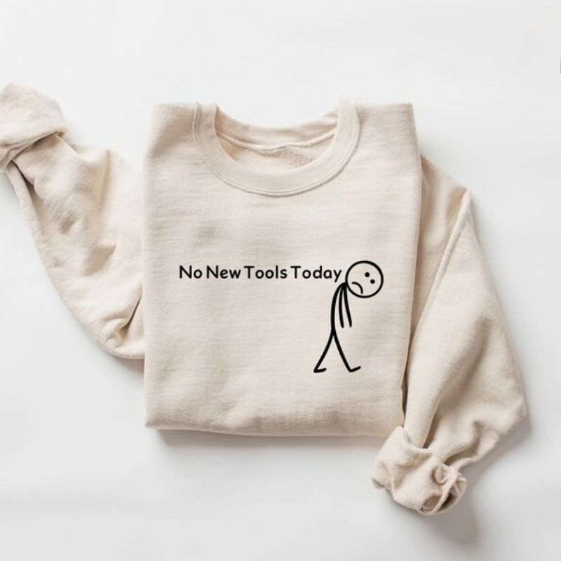 No New Tools Today Sweatshirt, - مراجعة The Office Tech وسعره